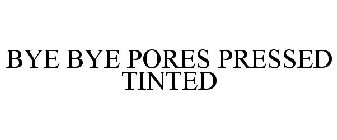 BYE BYE PORES PRESSED TINTED