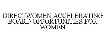 DIRECTWOMEN ACCELERATING BOARD OPPORTUNITIES FOR WOMEN