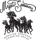 MYSTIC SEMINARS BANDING TOGETHER CHARGING AHEAD
