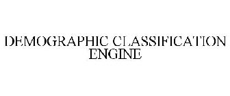 DEMOGRAPHIC CLASSIFICATION ENGINE