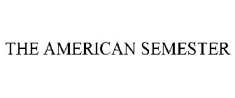 THE AMERICAN SEMESTER