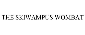 THE SKIWAMPUS WOMBAT