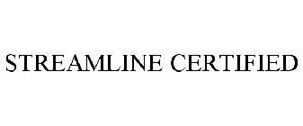 STREAMLINE CERTIFIED