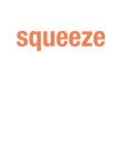 SQUEEZE
