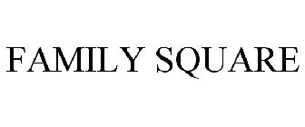 FAMILY SQUARE