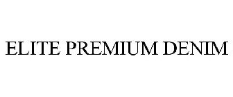 ELITE PREMIUM DENIM