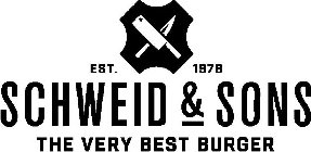 SCHWEID & SONS THE VERY BEST BURGER EST. 1978