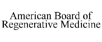 AMERICAN BOARD OF REGENERATIVE MEDICINE