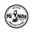 100% DE MAIZ TORTILLERIA MI NIÑA PRESERVATIVE FREE GLUTEN FREE WHITE CORN TORTILLAS