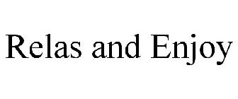 RELAS AND ENJOY