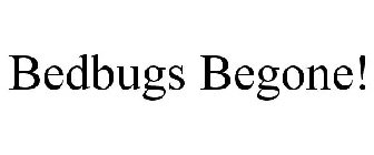 BEDBUGS BEGONE!