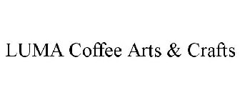 LUMA COFFEE ARTS & CRAFTS