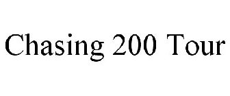 CHASING 200 TOUR