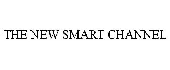 THE NEW SMART CHANNEL