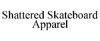 SHATTERED SKATEBOARD APPAREL