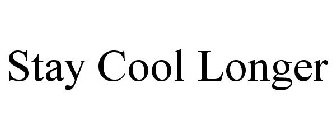 STAY COOL LONGER