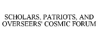 SCHOLARS, PATRIOTS, AND OVERSEERS' COSMIC FORUM