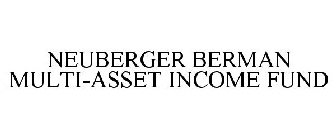 NEUBERGER BERMAN MULTI-ASSET INCOME FUND