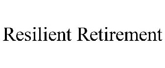 RESILIENT RETIREMENT