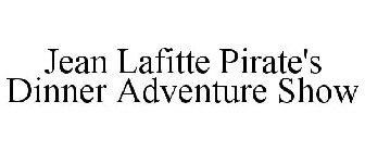 JEAN LAFITTE PIRATE'S DINNER ADVENTURE SHOW