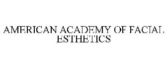 AMERICAN ACADEMY OF FACIAL ESTHETICS