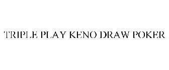 TRIPLE PLAY KENO DRAW POKER