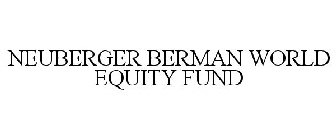 NEUBERGER BERMAN WORLD EQUITY FUND