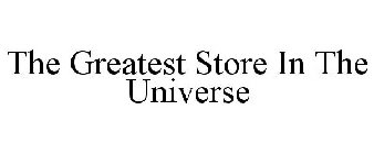 THE GREATEST STORE IN THE UNIVERSE