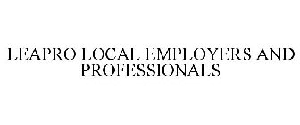 LEAPRO LOCAL EMPLOYERS AND PROFESSIONALS