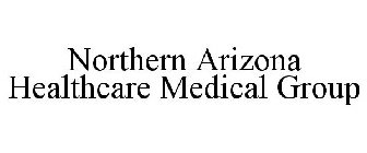 NORTHERN ARIZONA HEALTHCARE MEDICAL GROUP