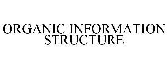 ORGANIC INFORMATION STRUCTURE