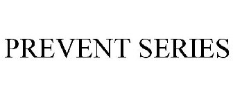 PREVENT SERIES