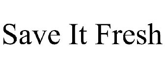 SAVE IT FRESH