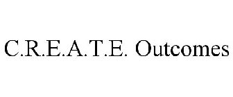 C.R.E.A.T.E. OUTCOMES