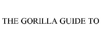 THE GORILLA GUIDE TO . . .