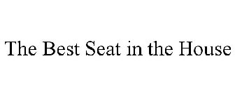 THE BEST SEAT IN THE HOUSE