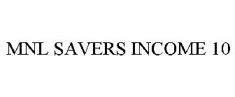 MNL SAVERS INCOME 10