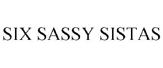 SIX SASSY SISTAS
