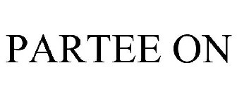 PARTEE ON