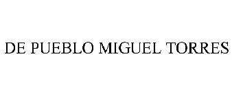 DE PUEBLO MIGUEL TORRES