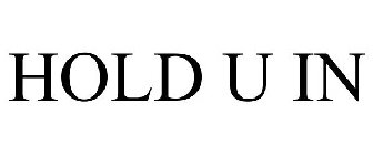 HOLD U IN