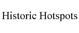 HISTORIC HOTSPOTS