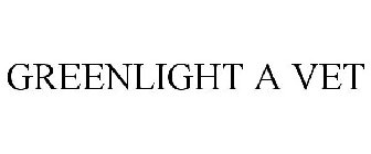 GREENLIGHT A VET