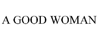 A GOOD WOMAN