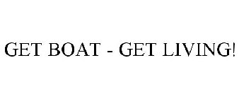 GET BOAT - GET LIVING!