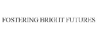 FOSTERING BRIGHT FUTURES