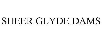 SHEER GLYDE DAMS