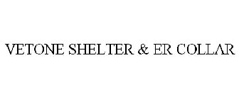 VETONE SHELTER & ER COLLAR