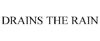 DRAINS THE RAIN