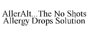 ALLERALT...THE NO SHOTS ALLERGY DROPS SOLUTION